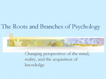 The Roots and Branches of Psychology
