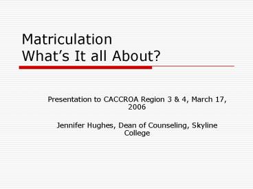 Matriculation Whats It all About