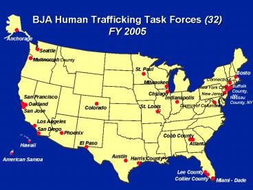 BJA Human Trafficking Task Forces 32 FY 2005