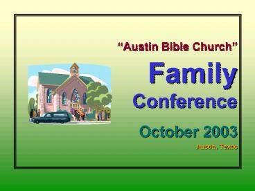 Austin Bible Church Family Conference October 2003 Austin, Texas