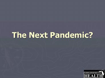 The Next Pandemic