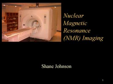 Nuclear Magnetic Resonance NMR Imaging