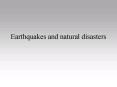 Earthquakes and natural disasters PowerPoint PPT Presentation