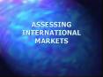 ASSESSING INTERNATIONAL MARKETS PowerPoint PPT Presentation