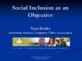 Social Inclusion as an Objective Nan Bosler Australian Seniors Computer Clubs Association PowerPoint PPT Presentation