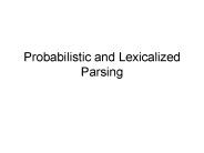 Probabilistic and Lexicalized Parsing