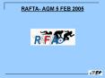 RAFTA AGM 5 FEB 2005 PowerPoint PPT Presentation