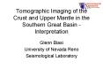 Tomographic Imaging of the Crust and Upper Mantle in the Southern Great Basin Interpretation PowerPoint PPT Presentation