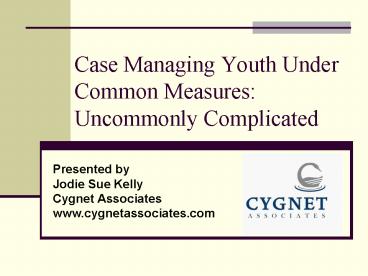 Case Managing Youth Under Common Measures: Uncommonly Complicated