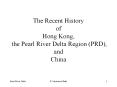 The Recent History of Hong Kong, the Pearl River Delta Region PRD, and China PowerPoint PPT Presentation