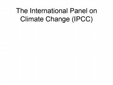 The International Panel on Climate Change IPCC
