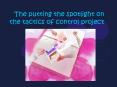 The putting the spotlight on the tactics of control project PowerPoint PPT Presentation