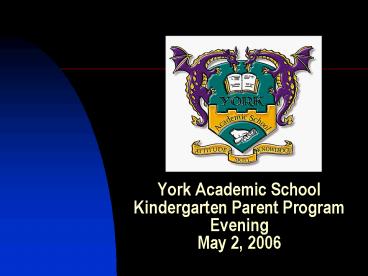 York Academic School Kindergarten Parent Program Evening May 2, 2006
