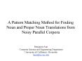 A Pattern Matching Method for Finding Noun and Proper Noun Translations from Noisy Parallel Corpora PowerPoint PPT Presentation