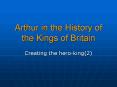Arthur in the History of the Kings of Britain PowerPoint PPT Presentation