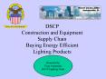 DSCP Construction and Equipment Supply Chain Buying Energy Efficient Lighting Products PowerPoint PPT Presentation