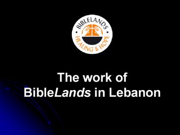 The work of BibleLands in Lebanon