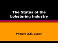 The Status of the Lobstering Industry PowerPoint PPT Presentation