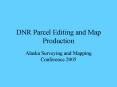 DNR Parcel Editing and Map Production PowerPoint PPT Presentation