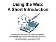 Using the Web: A Short Introduction PowerPoint PPT Presentation