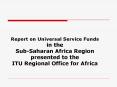 Report on Universal Service Funds PowerPoint PPT Presentation
