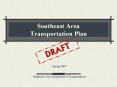 Southeast Area Transportation Plan PowerPoint PPT Presentation