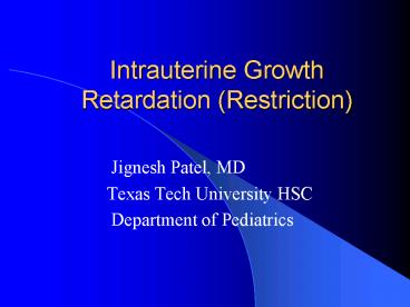 Intrauterine Growth Retardation Restriction