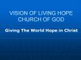 VISION OF LIVING HOPE CHURCH OF GOD PowerPoint PPT Presentation