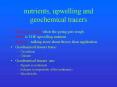 nutrients, upwelling and geochemical tracers PowerPoint PPT Presentation