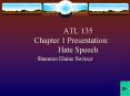 ATL 135 Chapter 1 Presentation: Hate Speech PowerPoint PPT Presentation