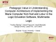 Pedagogic Value in Understanding Computer Architecture of Implementing the Marie Computer from Null and Lobur in the Logic Emulation Software, Multimedia Logic PowerPoint PPT Presentation
