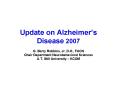 Update on Alzheimers Disease 2007 PowerPoint PPT Presentation