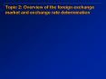 Topic 2: Overview of the foreign exchange market and exchange rate determination PowerPoint PPT Presentation