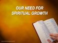OUR NEED FOR SPIRITUAL GROWTH PowerPoint PPT Presentation