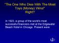 The One Who Dies With The Most Toys Money Wins Right PowerPoint PPT Presentation