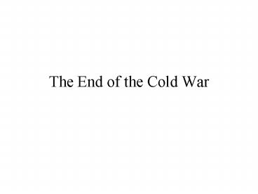 The End of the Cold War