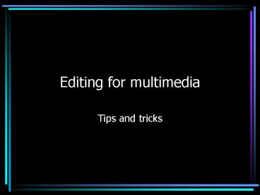 Editing for multimedia