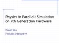 Physics in Parallel: Simulation on 7th Generation Hardware PowerPoint PPT Presentation