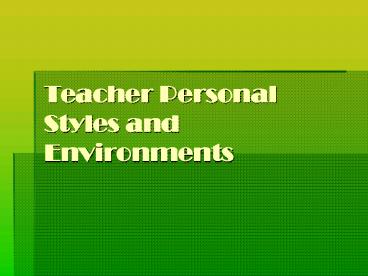 Teacher Personal Styles and Environments