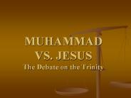 MUHAMMAD VS. JESUS The Debate on the Trinity