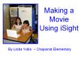 Making a Movie Using iSight PowerPoint PPT Presentation