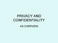 PRIVACY AND CONFIDENTIALITY PowerPoint PPT Presentation