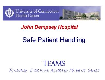 Safe Patient Handling  TEAMs Together Everyone AchieveS Mobility Safely