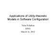 Applications of Utility-theoretic Models in Software Configuration PowerPoint PPT Presentation