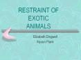 RESTRAINT OF EXOTIC ANIMALS PowerPoint PPT Presentation