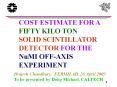 COST ESTIMATE FOR A FIFTY KILO TON SOLID SCINTILLATOR DETECTOR FOR THE NuMI OFF-AXIS EXPERIMENT PowerPoint PPT Presentation