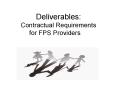 Deliverables: Contractual Requirements for FPS Providers PowerPoint PPT Presentation