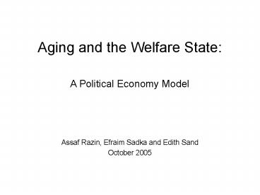 Aging and the Welfare State:  A Political Economy Model