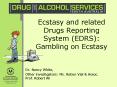Ecstasy and related Drugs Reporting System EDRS: Gambling on Ecstasy PowerPoint PPT Presentation