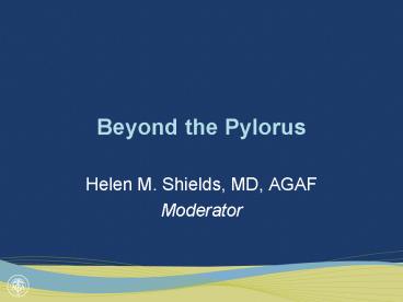 Beyond the Pylorus